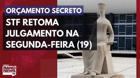 STF retoma julgamento do Orçamento Secreto na segunda feira 19 YouTube