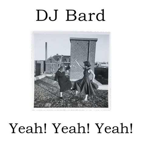 Yeah Yeah Yeah Album By Dj Bard Spotify