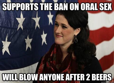 Supports The Ban On Oral Sex Will Blow Anyone After 2 Beers Elizabeth Santorum Quickmeme
