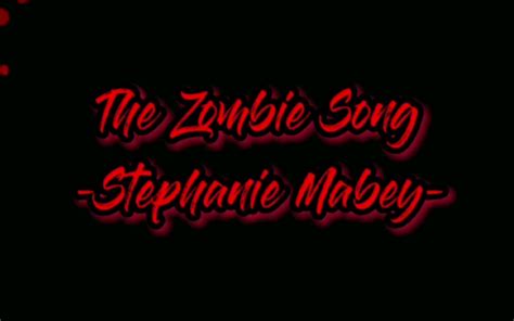 The Zombie Song Stephanie Mabey 动态歌词排版哔哩哔哩bilibili