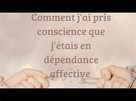 Ma prise de conscience sur ma dépendance affective YouTube