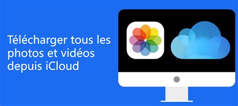 Comment télécharger les Photos iCloud sur PC Méthodes 100