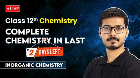 Complete Chemistry In Last Days Inorganic Chemistry Class