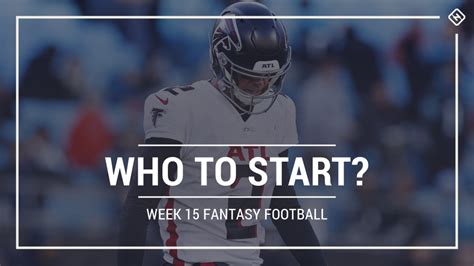 Who To Start In Fantasy Football Week 15 Rankings Start Sit Advice