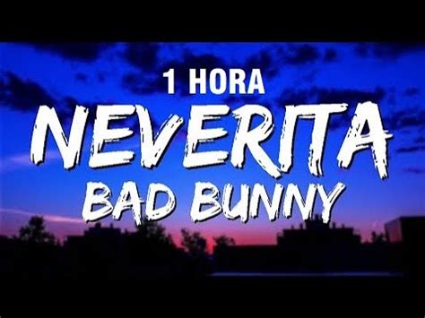 Hora Bad Bunny Neverita Letra Lyrics Youtube