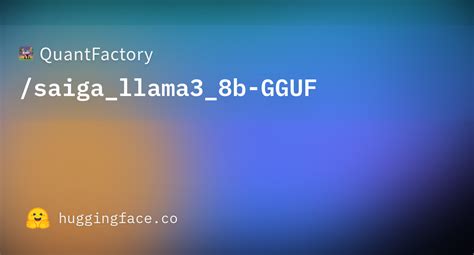 Quantfactory Saiga Llama3 8b Gguf · Hugging Face