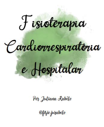 Resumo De Fisioterapia Cardiorrespirat Ria E Hospitalar Juliana