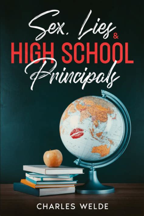 Sex Lies And High School Principals Welde Charles 9798850522131 Books