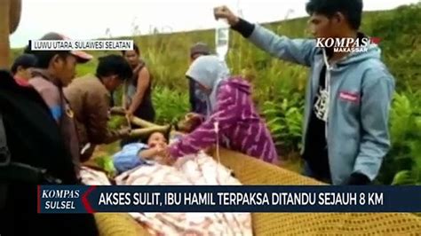 Akses Sulit Ibu Hamil Terpaksa Ditandu Sejuah 8 Km Video Dailymotion