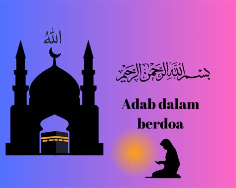 Adab Ketika Berdoa Dalam Islam Mukmin My