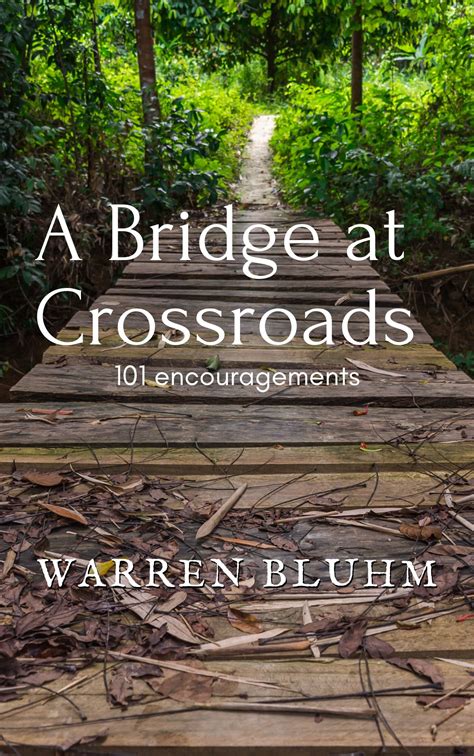 A Bridge At Crossroads Warren Bluhm