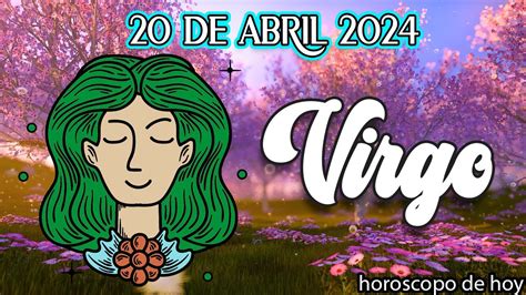 Virgo ♍️ Todo Lo Que Necesitas Saber👇🏻sabado 20 De Abril 2024🌞horoscopo Virgo Bienestar🌞 Youtube