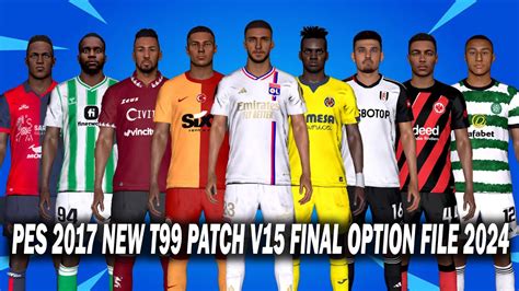 PES 2017 NEW T99 PATCH V15 FINAL OPTION FILE 2024 YouTube