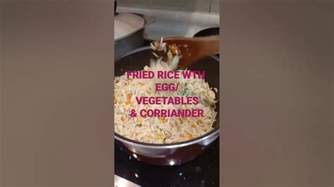 Yummy Fried Rice My Own Version With Egg And Corriander Leaves Youtube