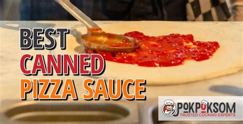 5 Best Canned Pizza Sauce (Reviews Updated 2022)