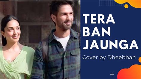 Tera Ban Jaunga Cover By Dheebhan • Akhil Sachdeva • Kabir Singh