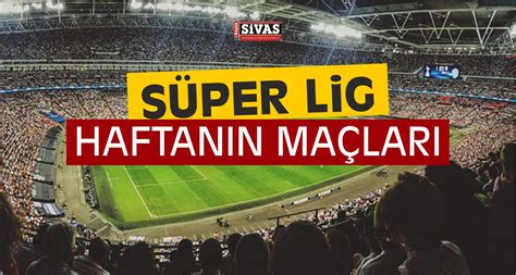 Süper Lig 4 Hafta Maçları Lig TV Canlı izle SeyretBüyük Sivas Haber