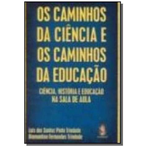 Caminhos Da Cienc E Os Camin Da Educacao Os Diamantino Fernandes