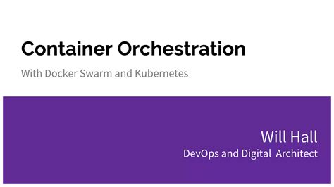 Container Orchestration With Docker Swarm And Kubernetes Ppt