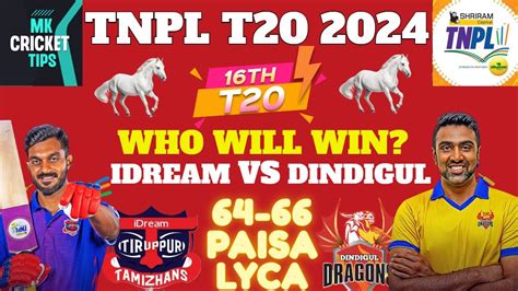 IDream Tiruppur Tamizhans Vs Dindigul Dragons 16th Match TNPL T20 2024