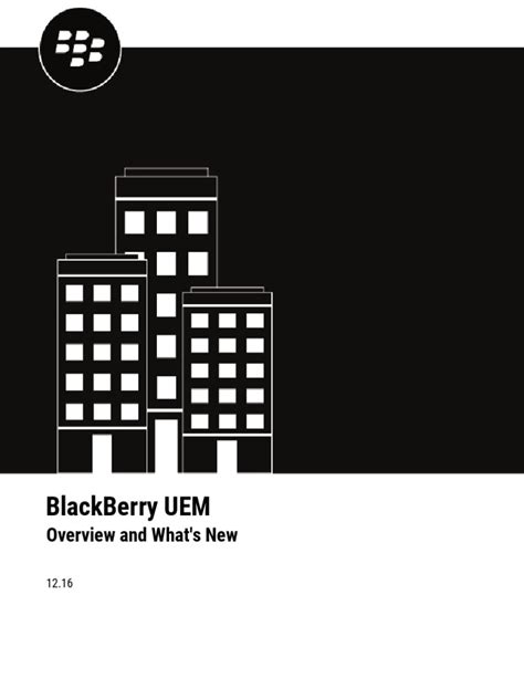 Overview and Whats New BlackBerry UEM 12.16 en | PDF | Ios | Blackberry