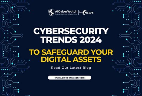 Cybersecurity Trends 2024 To Safeguard Your Digital Assets