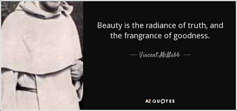 Vincent Mcnabb Quote Beauty Is The Radiance Of Truth And The