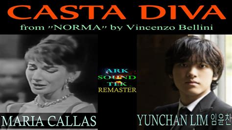 Casta Diva Live Maria Callas And Yunchan Lim Restored And