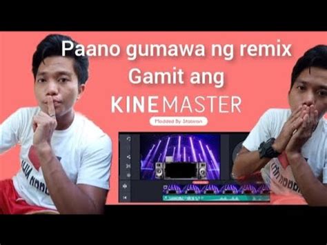 Paano Mag Edit At Gumawa Ng Remix Gamit Ang Kinemaster By Welmixtv