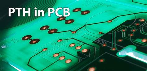 What Is PTH PCB And Why Is It Necessary PCBA Manufacturers