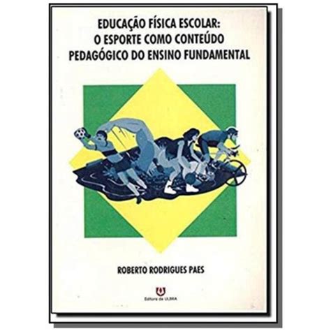 Educa O F Sica Escolar O Esporte Como Conte Do Pedag Gico Do Ensino