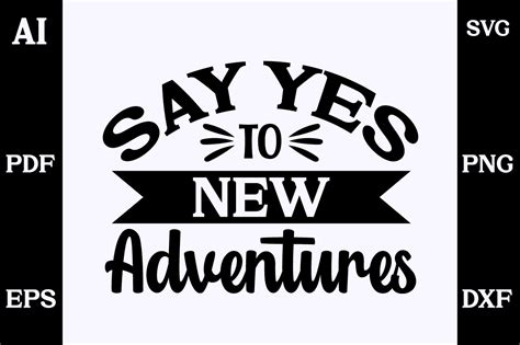 Say Yes To New Adventures Svg Design Graphic By Skshagor Barmon