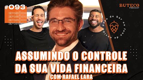 ASSUMINDO O CONTROLE DA SUA VIDA FINANCEIRA Rafael Lara BUTECO