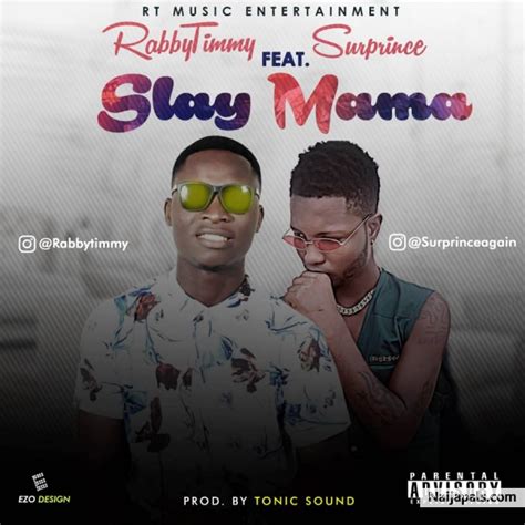 Rabbytimmy Ft Surprince Slay Mama Naija Songs Naijapals