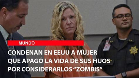 Condenan En Eeuu A Mujer Que Apagó La Vida De Sus Hijos Por Considerarlos “zombis” Youtube