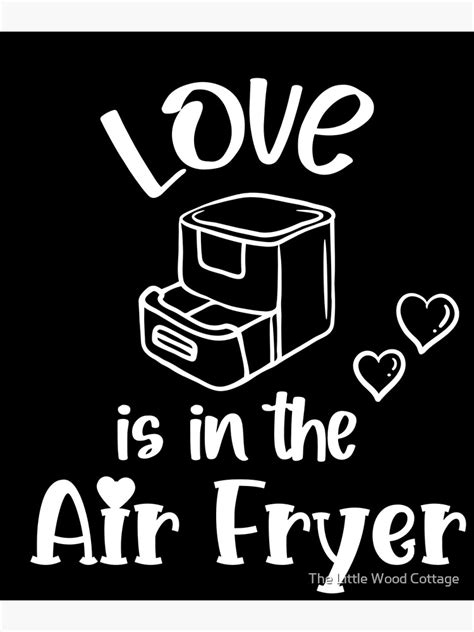 Love Is In The Air Fryer Poster For Sale By Roxannechee Redbubble