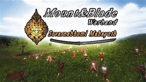 Mount Blade Warband Suvarnabhumi Mahayuth V1 16 Trailer YouTube