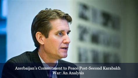 Azerbaijan S Commitment To Peace Post Second Karabakh War An Analysis