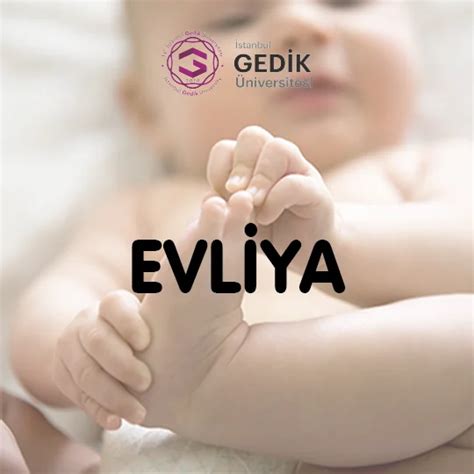 Evliya Sminin Anlam Nedir Detayl Sim Analizi