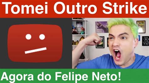 Tomei Mais Um Strike Agora Foi Do Felipe Neto O Que Fazer Quando