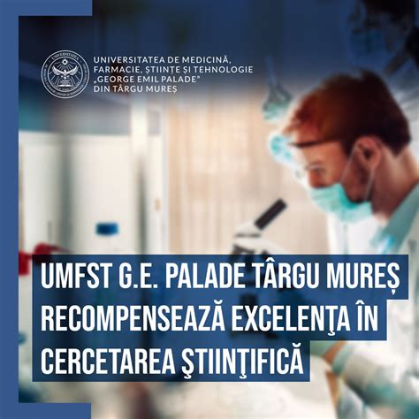 Umfst G E Palade T Rgu Mure Recompenseaz Excelen A N Cercetarea