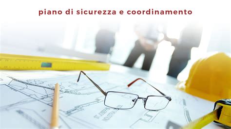 Piano Di Sicurezza E Coordinamento Per Il Tuo Cantiere Richiedicelo Subito