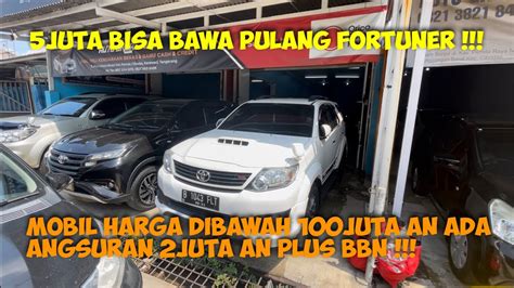 Auto Great Mobil Bugdet 100juta Kebawah Bisa Punya Mobil Angsuran 2juta