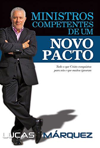 Ministros Competentes De Um Novo Pacto Tudo O Que Cristo Conquistou