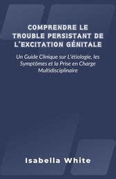 Comprendre Le Trouble Persistant De L Excitation G Nitale Un Guide