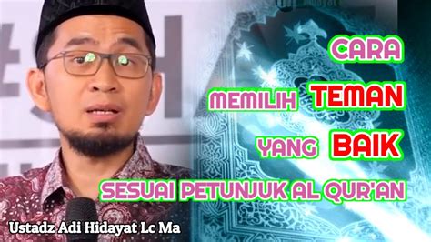 Cara Memilih Teman Yang Baik Menurut Islam Ustadz Adi Hidayat Lc Ma