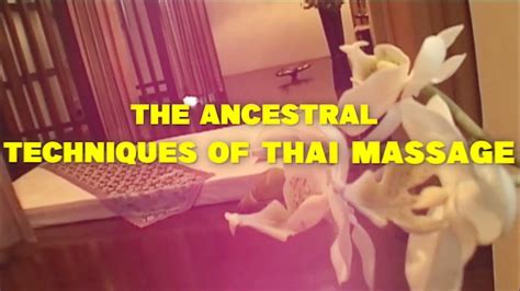 The Ancestral Techniques Of Thai Massage Youtube