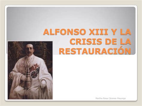 Alfonso Xiii Y La Crisis De La Restauraci N Ppt