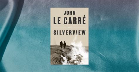 Silverview Review John Le Carres Final Book Time