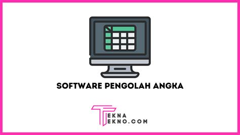 Macam Macam Perangkat Lunak Pengolah Angka Tekna Tekno